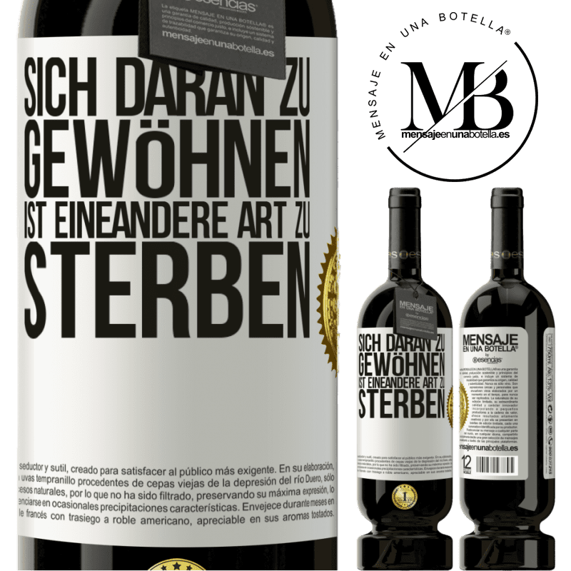 49,95 € Kostenloser Versand | Rotwein Premium Ausgabe MBS® Reserve Sich daran gewöhnen ist eine andere Art zu sterben Weißes Etikett. Anpassbares Etikett Reserve 12 Monate Ernte 2014 Tempranillo