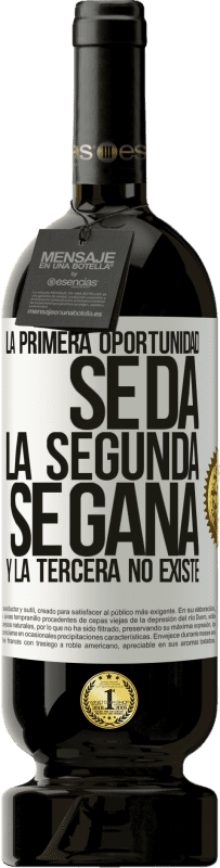 49,95 € Envío gratis | Vino Tinto Edición Premium MBS® Reserva La primera oportunidad se da, la segunda se gana, y la tercera no existe Etiqueta Blanca. Etiqueta personalizable Reserva 12 Meses Cosecha 2016 Tempranillo