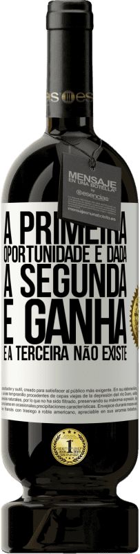 49,95 € Envio grátis | Vinho tinto Edição Premium MBS® Reserva A primeira oportunidade é dada, a segunda é ganha e a terceira não existe Etiqueta Branca. Etiqueta personalizável Reserva 12 Meses Colheita 2015 Tempranillo