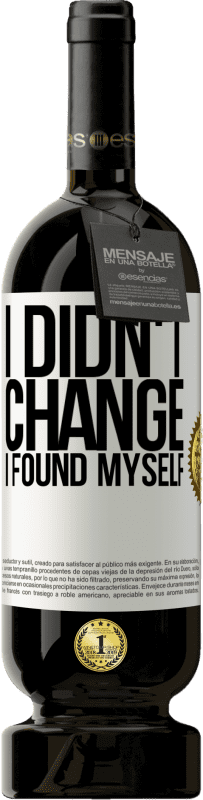49,95 € | Красное вино Premium Edition MBS® Бронировать Я не изменился. Я нашел себя Белая этикетка. Настраиваемая этикетка Бронировать 12 Месяцы Урожай 2016 Tempranillo