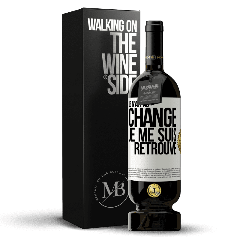 49,95 € Envoi gratuit | Vin rouge Édition Premium MBS® Réserve Je n'ai pas changé. Je me suis retrouvé Étiquette Blanche. Étiquette personnalisable Réserve 12 Mois Récolte 2015 Tempranillo