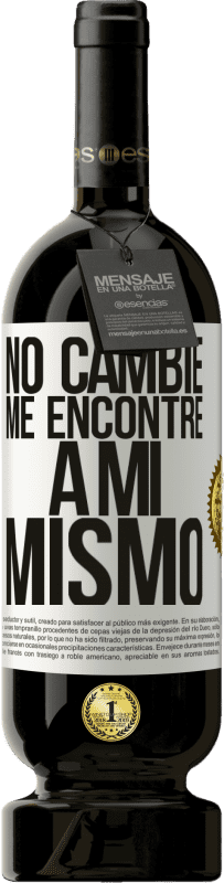 49,95 € | Vino Tinto Edición Premium MBS® Reserva No cambié. Me encontré a mi mismo Etiqueta Blanca. Etiqueta personalizable Reserva 12 Meses Cosecha 2016 Tempranillo