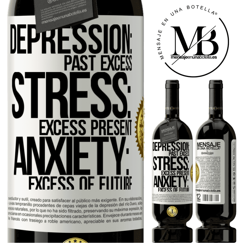 49,95 € Free Shipping | Red Wine Premium Edition MBS® Reserve Depression: past excess. Stress: excess present. Anxiety: excess of future White Label. Customizable label Reserve 12 Months Harvest 2015 Tempranillo