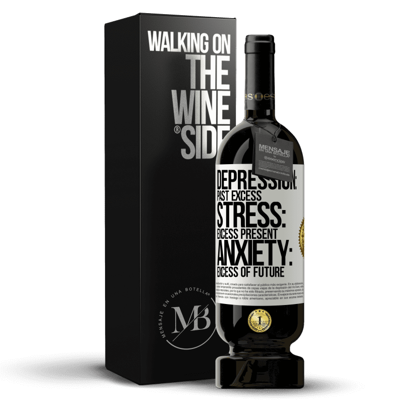 49,95 € Free Shipping | Red Wine Premium Edition MBS® Reserve Depression: past excess. Stress: excess present. Anxiety: excess of future White Label. Customizable label Reserve 12 Months Harvest 2014 Tempranillo