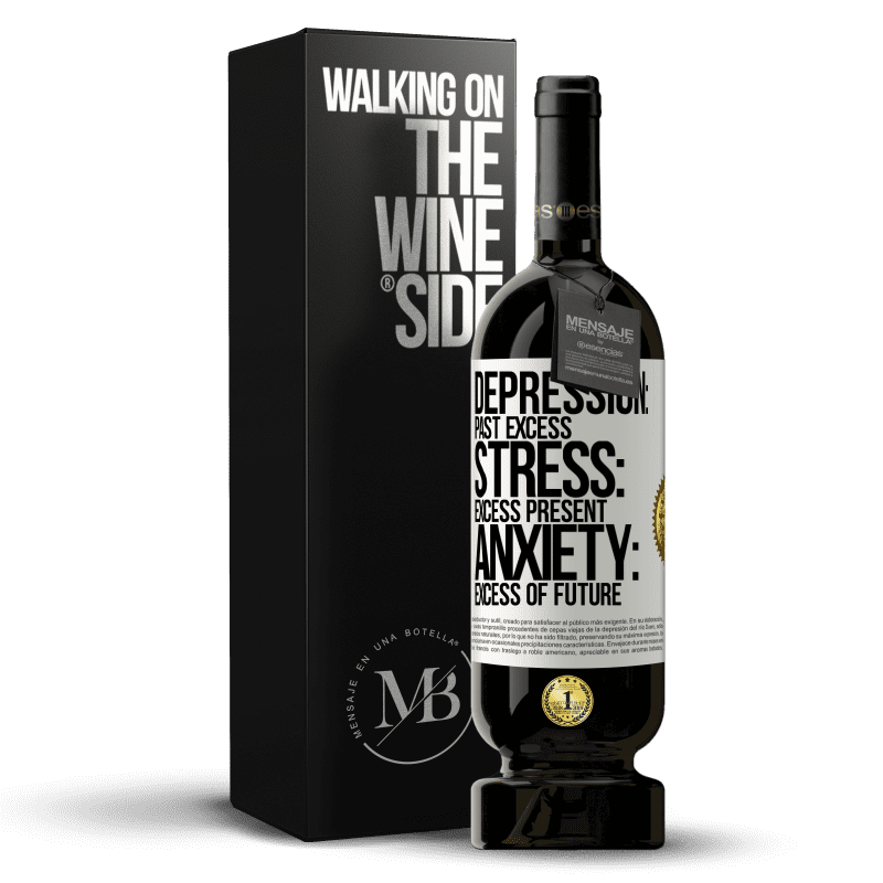 49,95 € Free Shipping | Red Wine Premium Edition MBS® Reserve Depression: past excess. Stress: excess present. Anxiety: excess of future White Label. Customizable label Reserve 12 Months Harvest 2015 Tempranillo