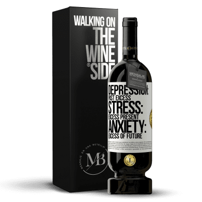 «Depression: past excess. Stress: excess present. Anxiety: excess of future» Premium Edition MBS® Reserve