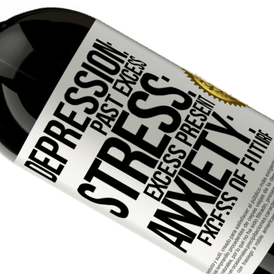 Unique & Personal Expressions. «Depression: past excess. Stress: excess present. Anxiety: excess of future» Premium Edition MBS® Reserve