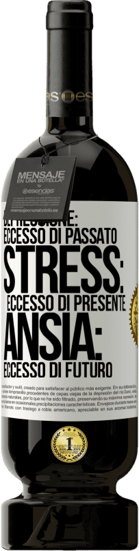 49,95 € Spedizione Gratuita | Vino rosso Edizione Premium MBS® Riserva Depressione: eccesso in eccesso. Stress: eccesso di presente. Ansia: eccesso di futuro Etichetta Bianca. Etichetta personalizzabile Riserva 12 Mesi Raccogliere 2015 Tempranillo