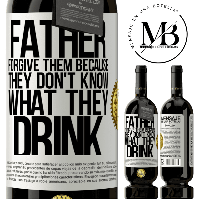 29,95 € Free Shipping | Red Wine Premium Edition MBS® Reserva Father, forgive them, because they don't know what they drink White Label. Customizable label Reserva 12 Months Harvest 2014 Tempranillo
