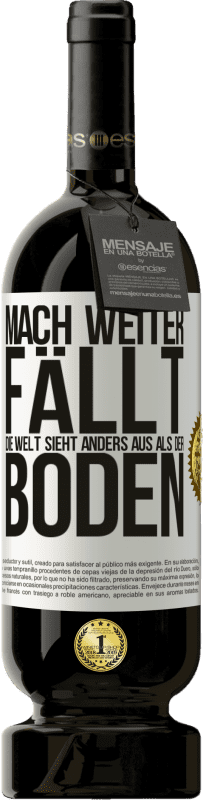 49,95 € Kostenloser Versand | Rotwein Premium Ausgabe MBS® Reserve Komm schon, fall ruhig. Die Welt sieht anders aus vom Boden Weißes Etikett. Anpassbares Etikett Reserve 12 Monate Ernte 2016 Tempranillo