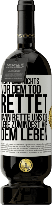 «Wenn uns nichts vor dem Tod rettet, dann rette uns die Liebe zumindest vor dem Leben» Premium Ausgabe MBS® Reserve