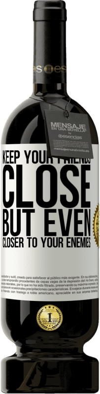«Keep your friends close, but even closer to your enemies» Premium Edition MBS® Reserve