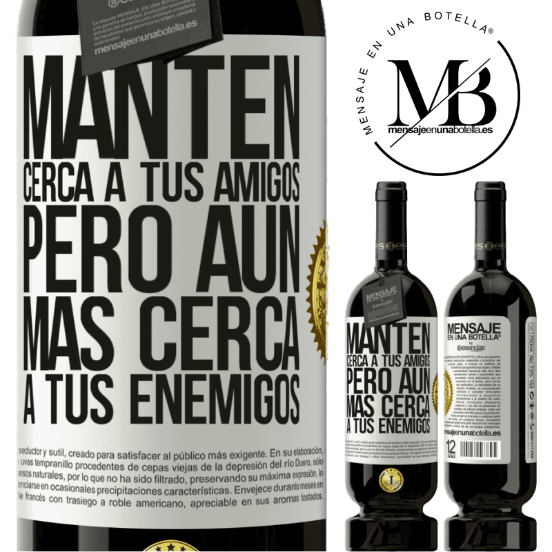 49,95 € Envío gratis | Vino Tinto Edición Premium MBS® Reserva Mantén cerca a tus amigos, pero aún más cerca a tus enemigos Etiqueta Blanca. Etiqueta personalizable Reserva 12 Meses Cosecha 2014 Tempranillo