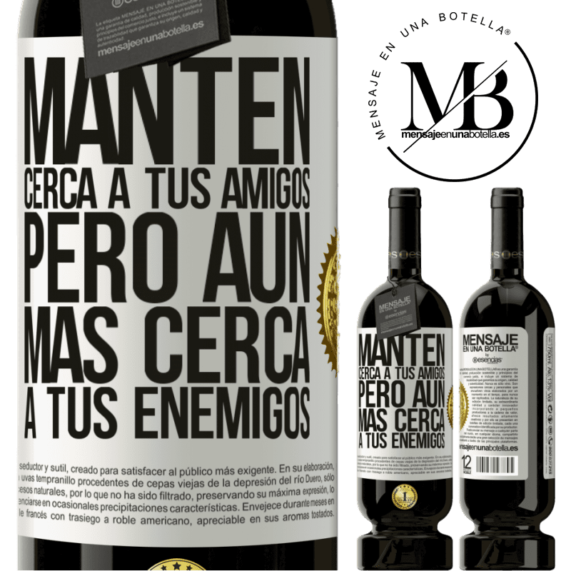 49,95 € Envío gratis | Vino Tinto Edición Premium MBS® Reserva Mantén cerca a tus amigos, pero aún más cerca a tus enemigos Etiqueta Blanca. Etiqueta personalizable Reserva 12 Meses Cosecha 2016 Tempranillo