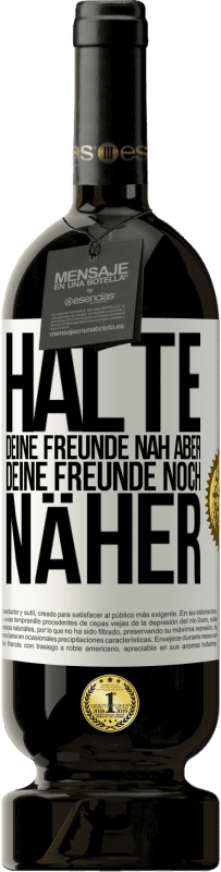 49,95 € Kostenloser Versand | Rotwein Premium Ausgabe MBS® Reserve Halte deine Freunde nah aber deine Freunde noch näher Weißes Etikett. Anpassbares Etikett Reserve 12 Monate Ernte 2016 Tempranillo