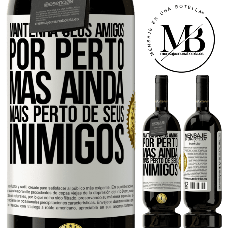 49,95 € Envio grátis | Vinho tinto Edição Premium MBS® Reserva Mantenha seus amigos por perto, mas ainda mais perto de seus inimigos Etiqueta Branca. Etiqueta personalizável Reserva 12 Meses Colheita 2014 Tempranillo