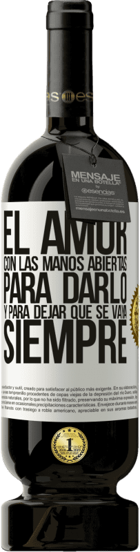 49,95 € | Vino Tinto Edición Premium MBS® Reserva El amor, con las manos abiertas. Para darlo, y para dejar que se vaya. Siempre Etiqueta Blanca. Etiqueta personalizable Reserva 12 Meses Cosecha 2016 Tempranillo