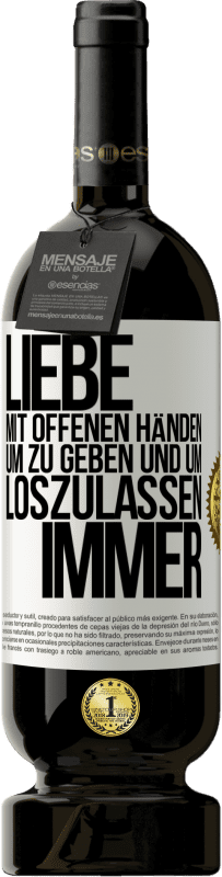 49,95 € | Rotwein Premium Ausgabe MBS® Reserve Liebe mit offenen Händen. Um zu geben und um loszulassen. Immer Weißes Etikett. Anpassbares Etikett Reserve 12 Monate Ernte 2015 Tempranillo