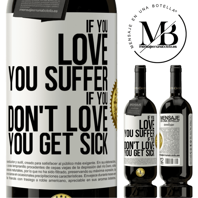 29,95 € Free Shipping | Red Wine Premium Edition MBS® Reserva If you love, you suffer. If you don't love, you get sick White Label. Customizable label Reserva 12 Months Harvest 2014 Tempranillo