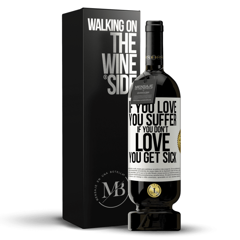 49,95 € Free Shipping | Red Wine Premium Edition MBS® Reserve If you love, you suffer. If you don't love, you get sick White Label. Customizable label Reserve 12 Months Harvest 2014 Tempranillo