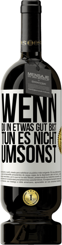 49,95 € | Rotwein Premium Ausgabe MBS® Reserve Wenn du in etwas gut bist, tun es nicht umsonst Weißes Etikett. Anpassbares Etikett Reserve 12 Monate Ernte 2015 Tempranillo