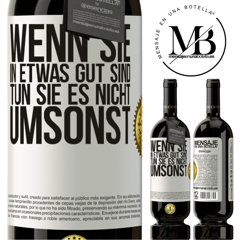 49,95 € Kostenloser Versand | Rotwein Premium Ausgabe MBS® Reserve Wenn du in etwas gut bist, tun es nicht umsonst Weißes Etikett. Anpassbares Etikett Reserve 12 Monate Ernte 2015 Tempranillo