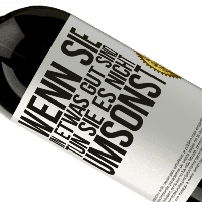 Einzigartige und Persönliche Ausdrücke. «Wenn du in etwas gut bist, tun es nicht umsonst» Premium Ausgabe MBS® Reserve