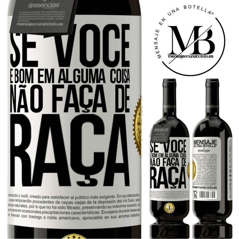 49,95 € Envio grátis | Vinho tinto Edição Premium MBS® Reserva Se você é bom em alguma coisa, não faça de graça Etiqueta Branca. Etiqueta personalizável Reserva 12 Meses Colheita 2015 Tempranillo