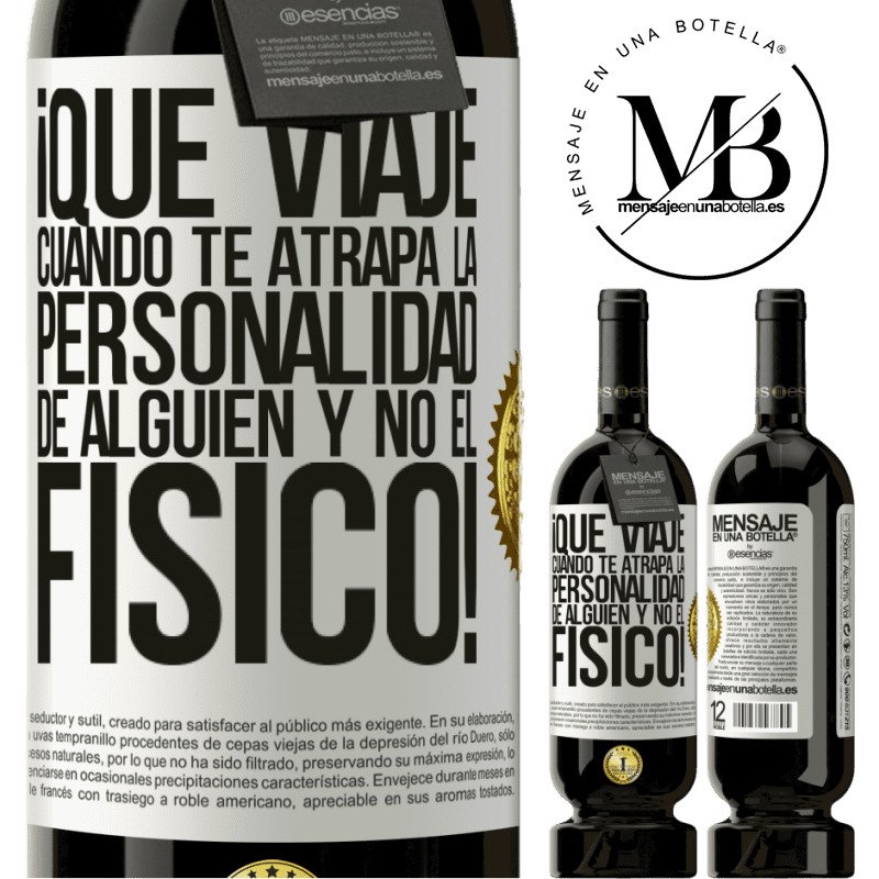 49,95 € Envío gratis | Vino Tinto Edición Premium MBS® Reserva ¡Qué viaje cuando te atrapa la personalidad de alguien y no el físico! Etiqueta Blanca. Etiqueta personalizable Reserva 12 Meses Cosecha 2015 Tempranillo