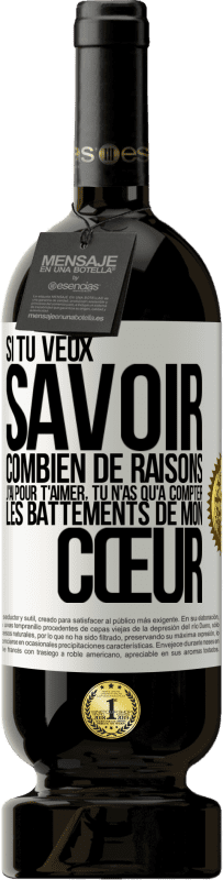 «Si tu veux savoir combien de raisons j'ai pour t'aimer, tu n'as qu'à compter les battements de mon cœur» Édition Premium MBS® Réserve