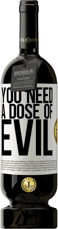 49,95 € Free Shipping | Red Wine Premium Edition MBS® Reserve You need a dose of evil White Label. Customizable label Reserve 12 Months Harvest 2016 Tempranillo