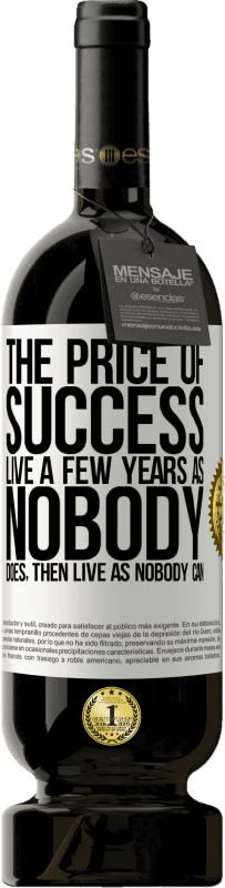 49,95 € | Red Wine Premium Edition MBS® Reserve The price of success. Live a few years as nobody does, then live as nobody can White Label. Customizable label Reserve 12 Months Harvest 2016 Tempranillo