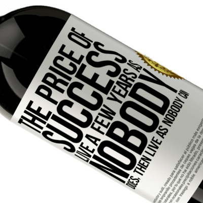 Unique & Personal Expressions. «The price of success. Live a few years as nobody does, then live as nobody can» Premium Edition MBS® Reserve