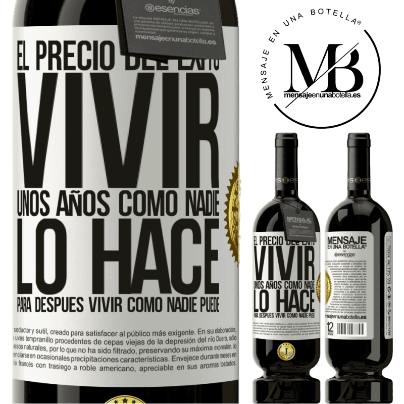 49,95 € Envío gratis | Vino Tinto Edición Premium MBS® Reserva El precio del éxito. Vivir unos años como nadie lo hace, para después vivir como nadie puede Etiqueta Blanca. Etiqueta personalizable Reserva 12 Meses Cosecha 2015 Tempranillo