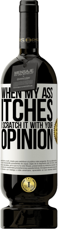 «When my ass itches, I scratch it with your opinion» Premium Edition MBS® Reserve