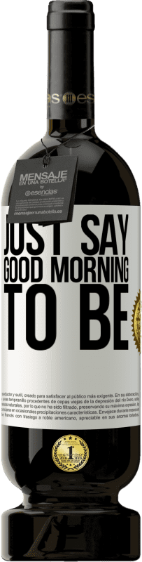 «Просто скажите Доброе утро, чтобы быть» Premium Edition MBS® Бронировать