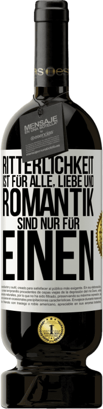 49,95 € Kostenloser Versand | Rotwein Premium Ausgabe MBS® Reserve Ritterlichkeit ist für alle, Liebe und Romantik sind nur für einen Weißes Etikett. Anpassbares Etikett Reserve 12 Monate Ernte 2014 Tempranillo