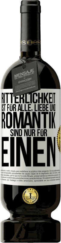 49,95 € Kostenloser Versand | Rotwein Premium Ausgabe MBS® Reserve Ritterlichkeit ist für alle, Liebe und Romantik sind nur für einen Weißes Etikett. Anpassbares Etikett Reserve 12 Monate Ernte 2016 Tempranillo