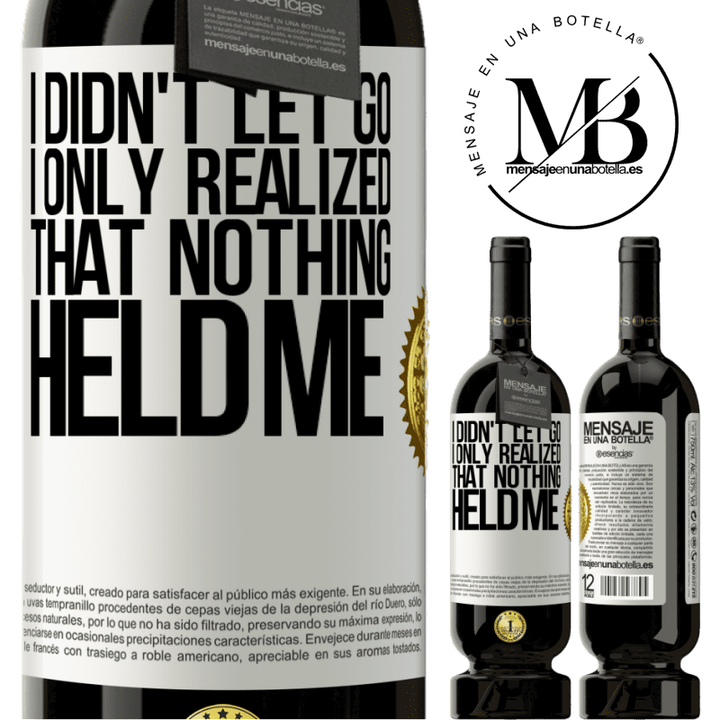 29,95 € Free Shipping | Red Wine Premium Edition MBS® Reserva I didn't let go, I only realized that nothing held me White Label. Customizable label Reserva 12 Months Harvest 2014 Tempranillo