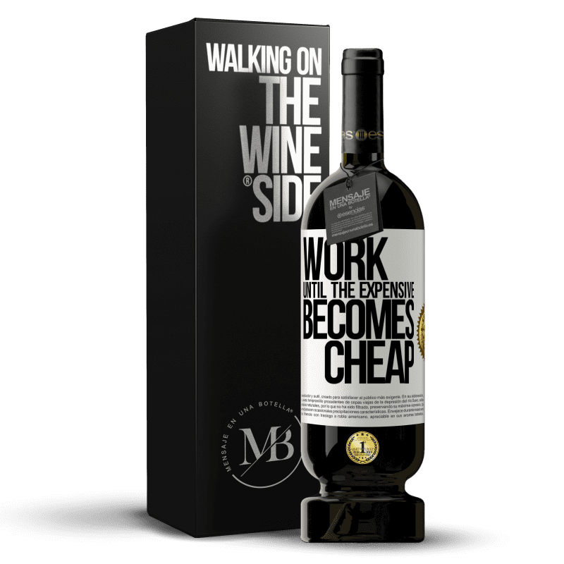 49,95 € Free Shipping | Red Wine Premium Edition MBS® Reserve Work until the expensive becomes cheap White Label. Customizable label Reserve 12 Months Harvest 2014 Tempranillo