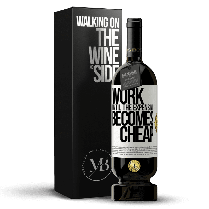 49,95 € Free Shipping | Red Wine Premium Edition MBS® Reserve Work until the expensive becomes cheap White Label. Customizable label Reserve 12 Months Harvest 2015 Tempranillo