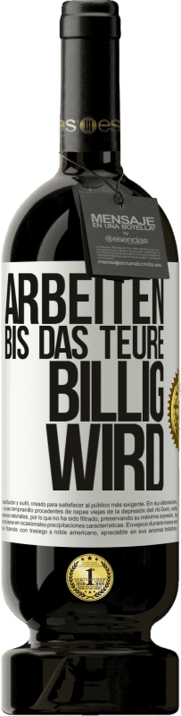 49,95 € | Rotwein Premium Ausgabe MBS® Reserve Arbeiten, bis das Teure billig wird Weißes Etikett. Anpassbares Etikett Reserve 12 Monate Ernte 2014 Tempranillo