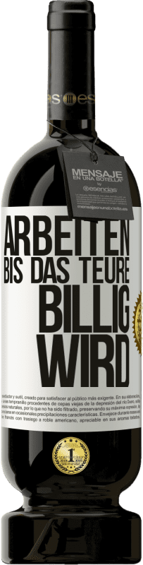 49,95 € | Rotwein Premium Ausgabe MBS® Reserve Arbeiten, bis das Teure billig wird Weißes Etikett. Anpassbares Etikett Reserve 12 Monate Ernte 2015 Tempranillo