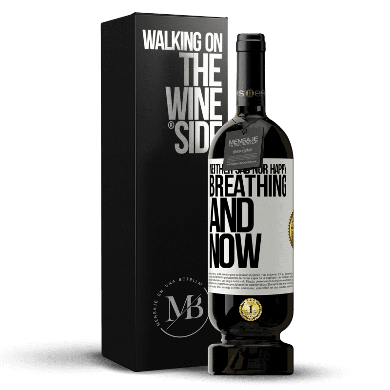 49,95 € Free Shipping | Red Wine Premium Edition MBS® Reserve Neither sad nor happy. Breathing and now White Label. Customizable label Reserve 12 Months Harvest 2014 Tempranillo