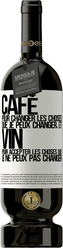 49,95 € Envoi gratuit | Vin rouge Édition Premium MBS® Réserve CAFÉ pour changer les choses que je peux changer, et VIN pour accepter les choses que je ne peux pas changer Étiquette Blanche. Étiquette personnalisable Réserve 12 Mois Récolte 2015 Tempranillo