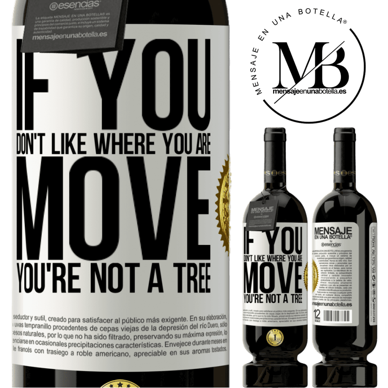 29,95 € Free Shipping | Red Wine Premium Edition MBS® Reserva If you don't like where you are, move, you're not a tree White Label. Customizable label Reserva 12 Months Harvest 2014 Tempranillo