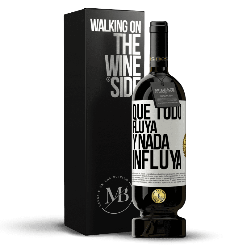 49,95 € Envío gratis | Vino Tinto Edición Premium MBS® Reserva Que todo fluya y nada influya Etiqueta Blanca. Etiqueta personalizable Reserva 12 Meses Cosecha 2015 Tempranillo