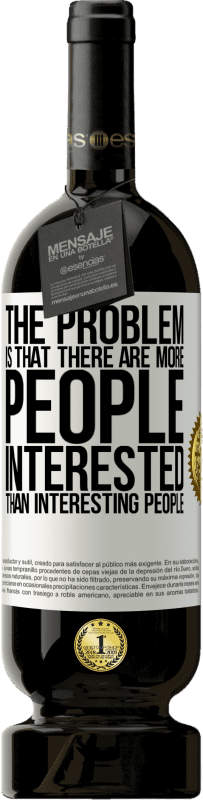 «The problem is that there are more people interested than interesting people» Premium Edition MBS® Reserve