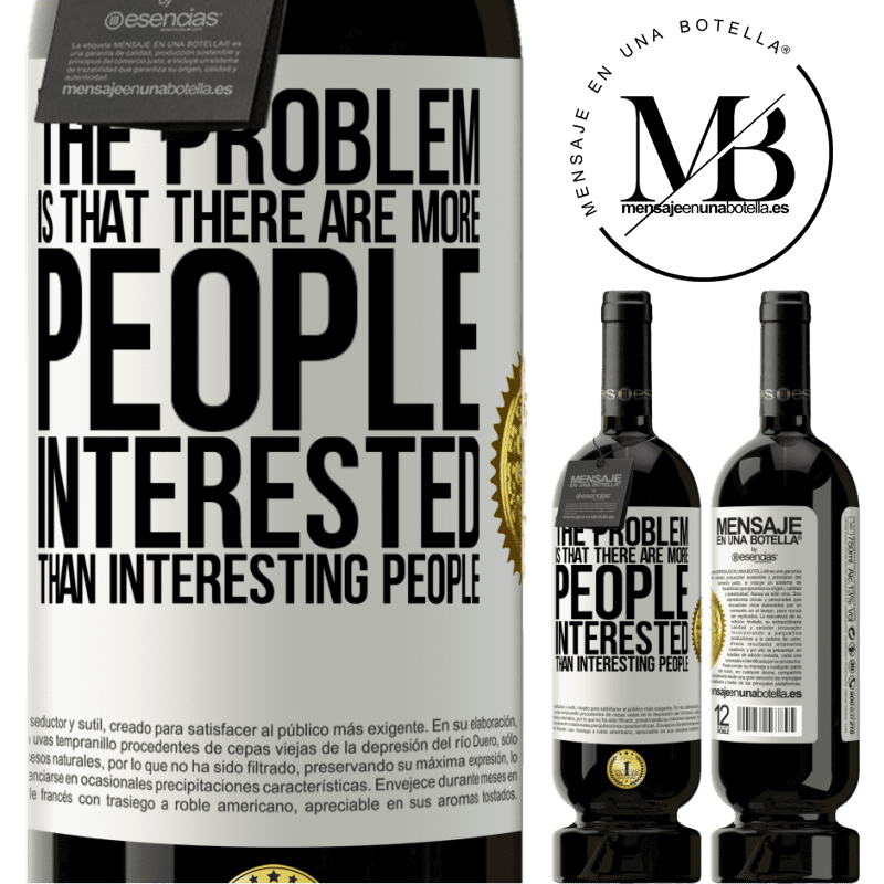 29,95 € Free Shipping | Red Wine Premium Edition MBS® Reserva The problem is that there are more people interested than interesting people White Label. Customizable label Reserva 12 Months Harvest 2014 Tempranillo