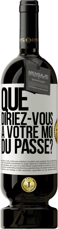 49,95 € Envoi gratuit | Vin rouge Édition Premium MBS® Réserve Que diriez-vous à votre moi du passé? Étiquette Blanche. Étiquette personnalisable Réserve 12 Mois Récolte 2016 Tempranillo